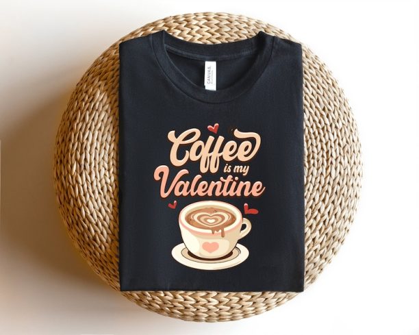 Coffee is My Valentine Shirt, Valentine Day Shirt, Funny Sarcastic Humor Comical Tee, Cute Valentine’s Gift, Coffee Shirt, Single Ladies Tee