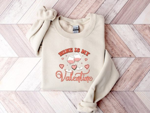 Wine Is My Valentine Sweatshirt, Valentine Shirt, Couple Sweatshirt, Funny Sweatshirt, Vintage Valentine, Gift Woman