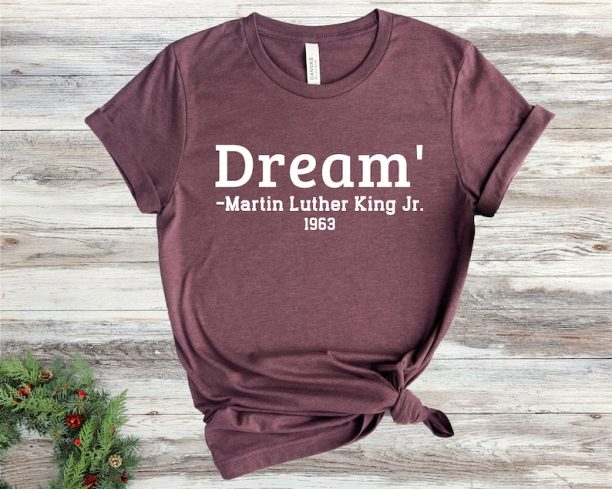 Dream Shirt, Martin Luther King Day Shirt, Black History Tees, Equality Shirt, Civil Rights Tee, Men Civil Rights Shirt, Mlk Quote Shirt