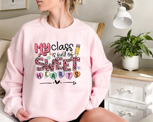 My Class Full Of Sweet Hearts Valentine's Day Teacher T-Shirt,Valentines Teacher Shirt,Teacher Valentines Gift,Sweet Hearts Teacher Shirt