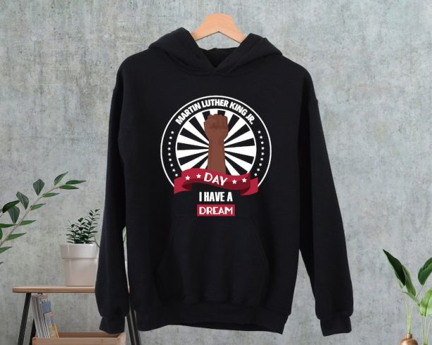 I Have A Dream Sweatshirt, Martin Luther King Day Hoodie, Black History Sweatshirts, Mlk Quote Sweatshirt, Dream Hoodie, Martin Luther Gift