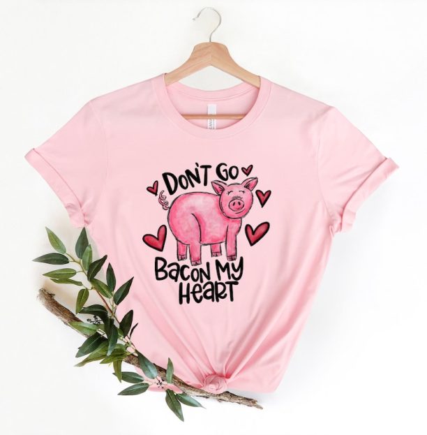 Don't Go Bacon My Heart Shirt, Valentines Day Shirt, Funny Animal Shirt, Valentines Party Tee, Bacon Shirt, Bacon Heart Tee,Funny Couple Tee