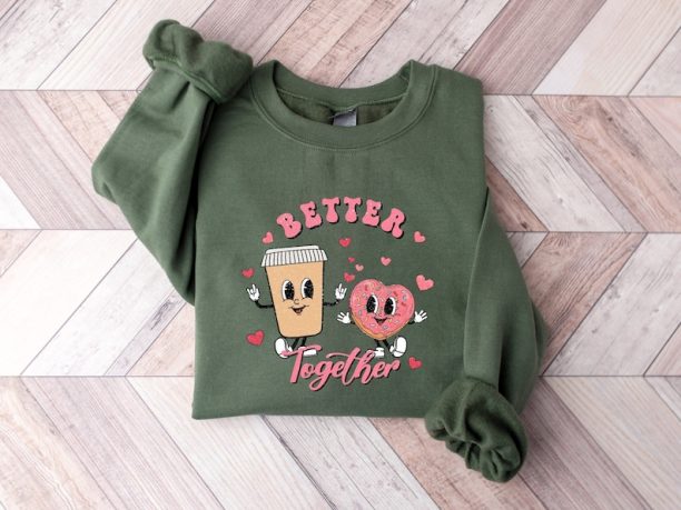 Better Together Valentine Sweatshirt, Coffee and Donut Valentine Shirt, His and Her Couple Shirts, Valentine Matching Shirt, Gift Valentine