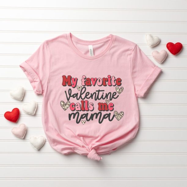 My Favorite Valentine Calls Me Mama, Happy Valentine’s Day, Gift For Mama, February 14, Mom Valentines Day Shirt, Gift For Mom