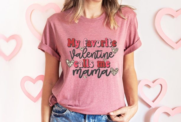 My Favorite Valentine Calls Me Mama, Happy Valentine’s Day, Gift For Mama, February 14, Mom Valentines Day Shirt, Gift For Mom