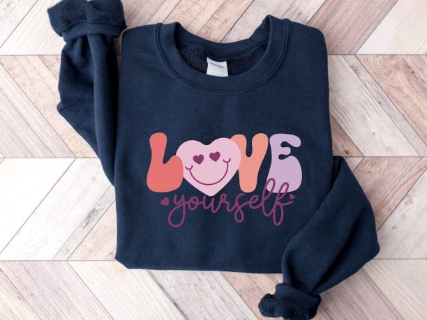 Love Yourself Sweatshirt, Valentines Sweatshirt, Valentine Shirt, Love Sweater, Crewneck sweatshirt, Gift For Wife