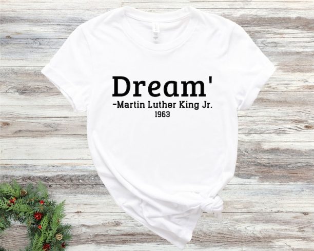 Dream Shirt, Martin Luther King Day Shirt, Black History Tees, Equality Shirt, Civil Rights Tee, Men Civil Rights Shirt, Mlk Quote Shirt