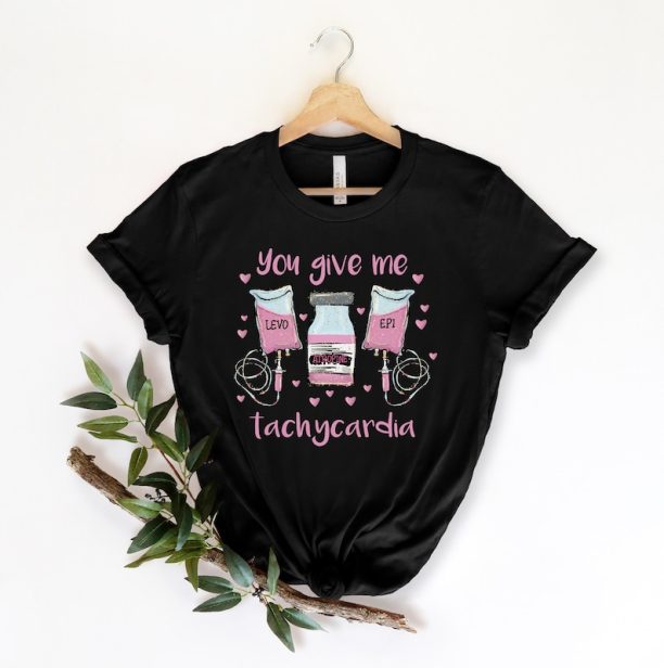 Nurse Valentine's Day Tshirt,Pharmacist Critical Care Rn Valentine Tshirt,Nurse Valentines Gift,Pharmacy Tech Tshirt,You Give Me Tachycardia