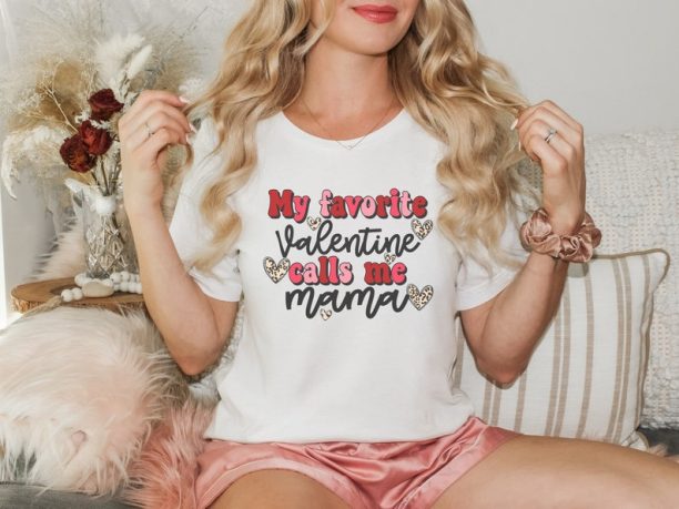 My Favorite Valentine Calls Me Mama, Happy Valentine’s Day, Gift For Mama, February 14, Mom Valentines Day Shirt, Gift For Mom