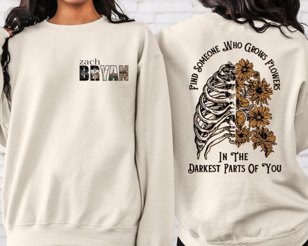 Find Someone Who Grows Flowers In The Darkest Parts Of You, Zach Bryan Front and Back Printed Sweatshirt