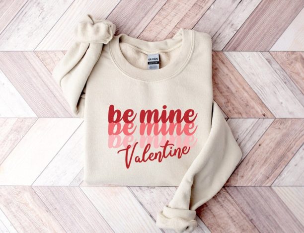 Be Mine Sweatshirt, Valentines Sweater, Valentine's Day Shirt, Love Sweatshirt, Gifts For Her, Valentines Sweatshirt, Couples Gifts