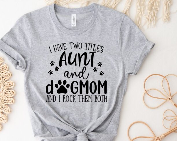 Funny Aunt shirt, Aunt Gift, Dog Lover Aunt Shirt, Dog Mom&Auntie Shirt, Aunt and Dog Mom Shirt, Shirt for Aunt, New Aunt Gift,Aunt Birthday