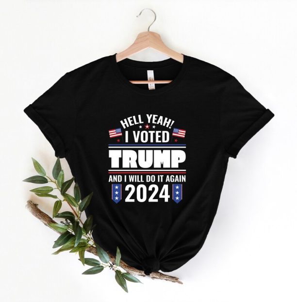 Trump 2024 Shirt, I Voted Trump and I Will Do It Again, Donald Trump Shirt, Republican Shirt, President Shirt