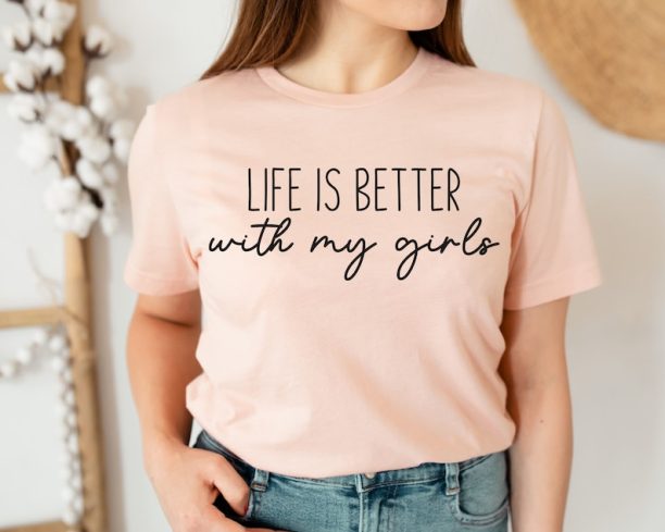 Life is Better With My Girls Shirt, Girl Mom Shirts, Motherhood Tees, Cool Mom T-Shirt, MAMA Shirt, Mom of Girls T-Shirts, Girl Mom Tee