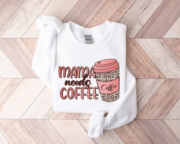 Mama Needs Coffee Sweatshirt, Coffee Lover Mom Sweatshirt, Mothers Day Gift, Grandma Sweatshirt, Gift For Mother, Mom Hoodie