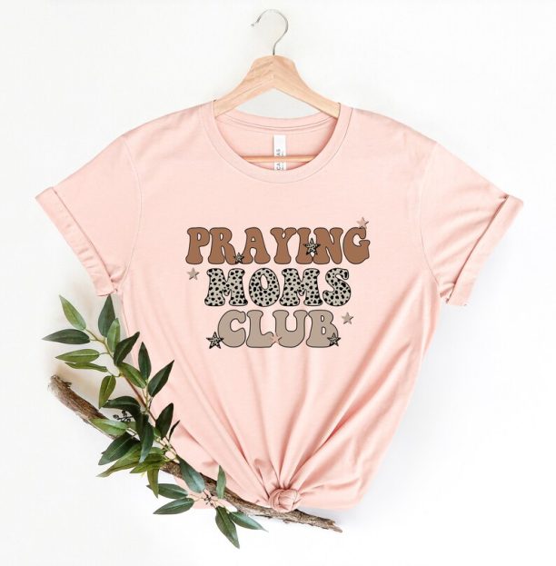 Praying Moms Club Shirt, Moms Club Tee, Praying Mother Tee, Girl Mom Shirt, Mommy Shirt, Gift for Mom, Mothers Day,Mom Shirt,Mom to be