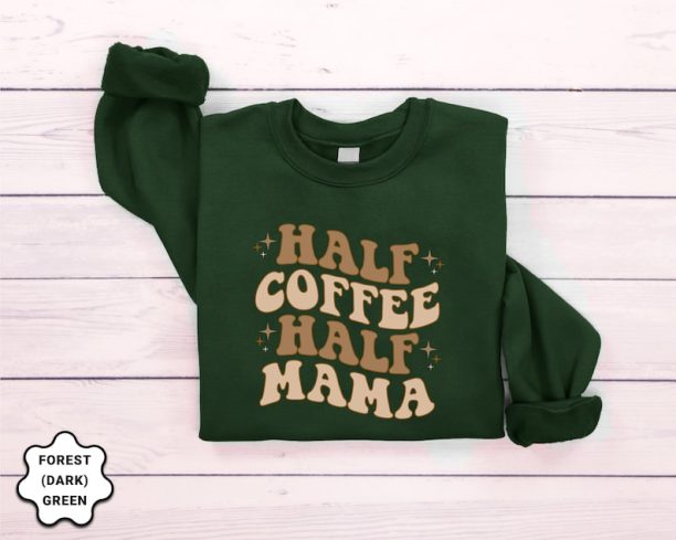 Half Coffee Half Mama Sweatshirt, Coffee Lover Mom Sweatshirt, Mothers Day Gift, Grandma Sweatshirt, Gift For Mother, Mom Hoodie