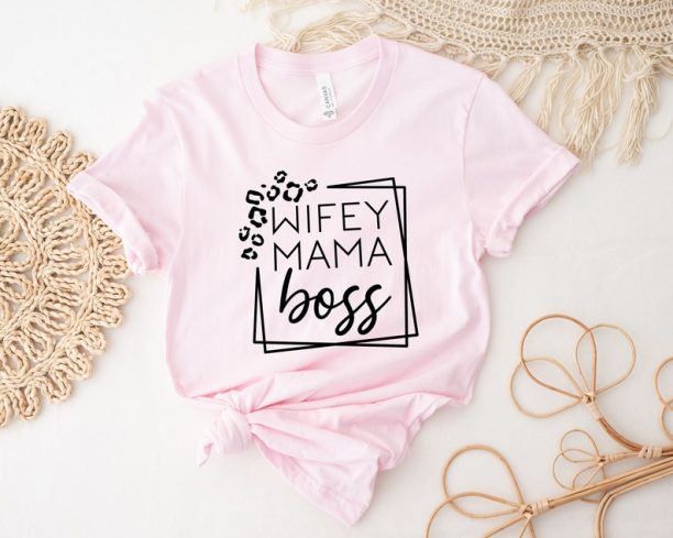 Wifey Mama Boss Shirt, Mama Shirt, Wifey Mama Boss, Mothers Day Shirt, Gift For Mama, New Mom Shirt, Cool Mom Shirt, Independent Mom Shirt