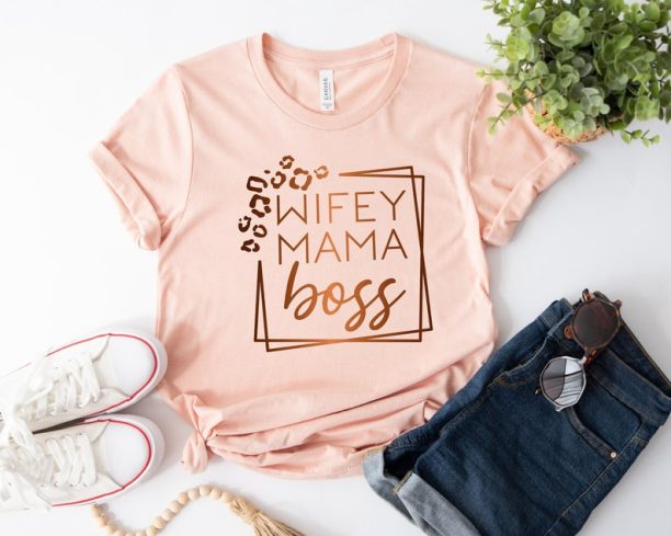 Wifey Mama Boss Shirt, Mama Shirt, Wifey Mama Boss, Mothers Day Shirt, Gift For Mama, New Mom Shirt, Cool Mom Shirt, Independent Mom Shirt