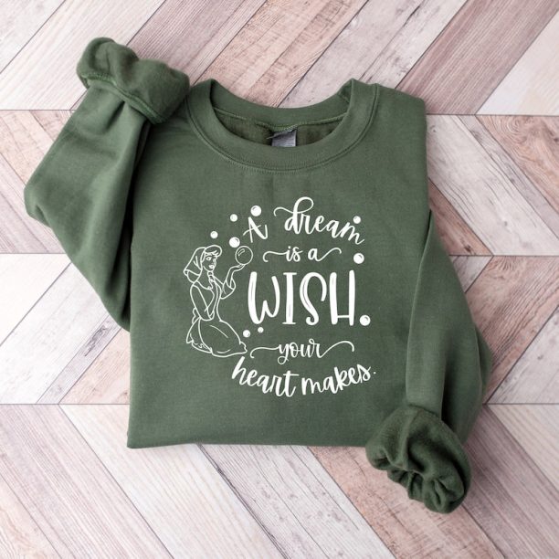 A Dream Is A Wish Your Heart Makes Sweatshirt - Disney Vacation - Cinderella Shirt - Disney Princess Shirt - Disney Land Shirt