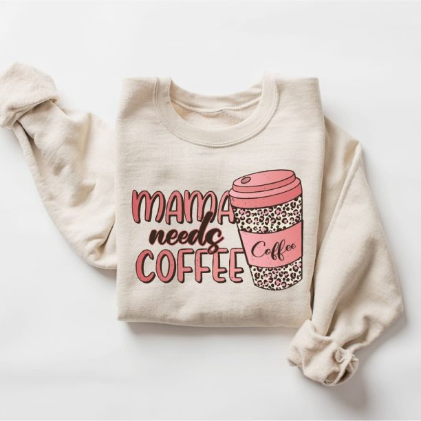 Mama Needs Coffee Sweatshirt, Coffee Lover Mom Sweatshirt, Mothers Day Gift, Grandma Sweatshirt, Gift For Mother, Mom Hoodie