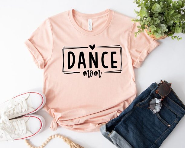 Dance Mom Shirt, Dance Mom T-Shirt, Mothers Day T-Shirt, Dance Mom Gift, Gift For Mothers Day, Dance Mom Sweatshirt, Dance Mom Hoodie