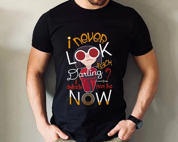 Edna Mode Never Look Back Darling It Distracts From The Now Shirt / Disney The Incredibles T-shirt / Disneyland Trip Outfits