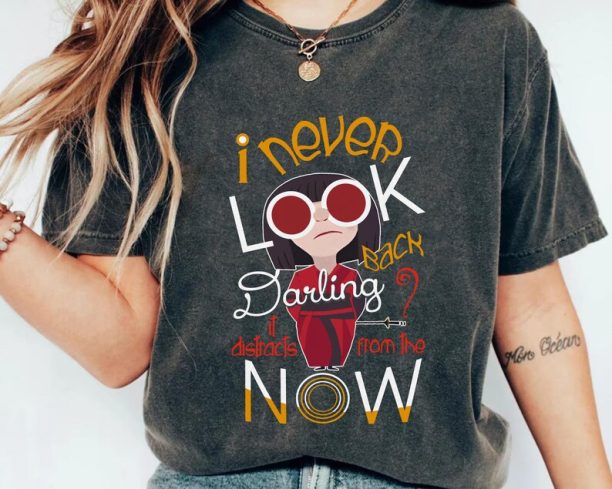 Edna Mode Never Look Back Darling It Distracts From The Now Shirt / Disney The Incredibles T-shirt / Disneyland Trip Outfits