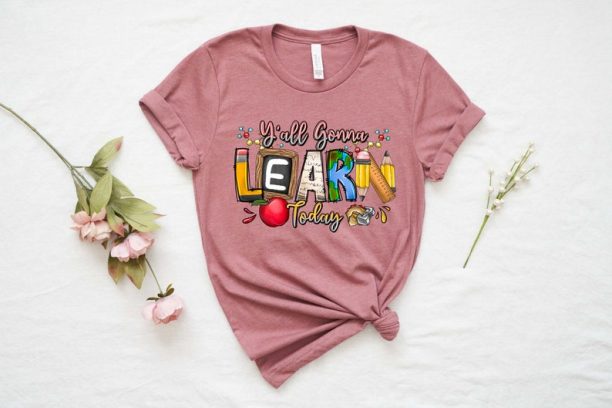 Y'all Gonna Learn Today, Teacher Life Shirt, Teacher Shirts, Teacher Motivational Shirt, Gift For Teacher