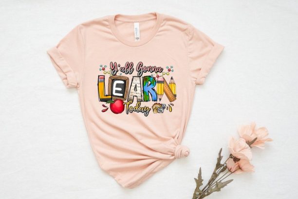 Y'all Gonna Learn Today, Teacher Life Shirt, Teacher Shirts, Teacher Motivational Shirt, Gift For Teacher