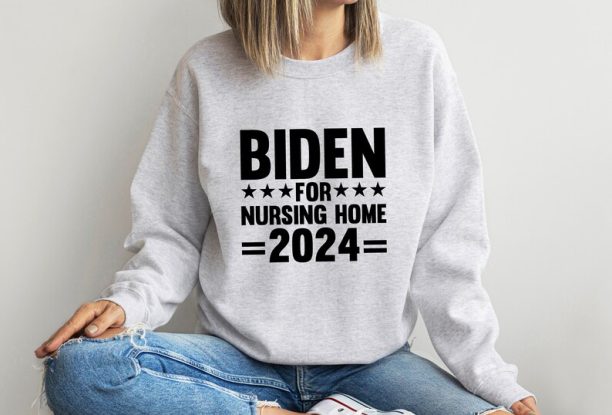 Biden For Nursing Home 2024 Sweatshirt, Biden Funny Sweatshirt, Joe Biden Sweatshirt, Political Humor Sweatshirt