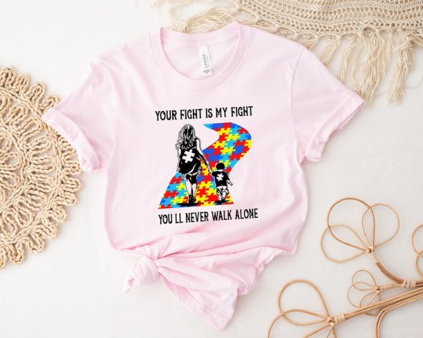 Your Fight Is My Fight Shirt, Autism Awareness Shirt, Autism Support Shirt, Autism Mom Shirt, Autism Acceptance Shirt, Mother's Day Shirt