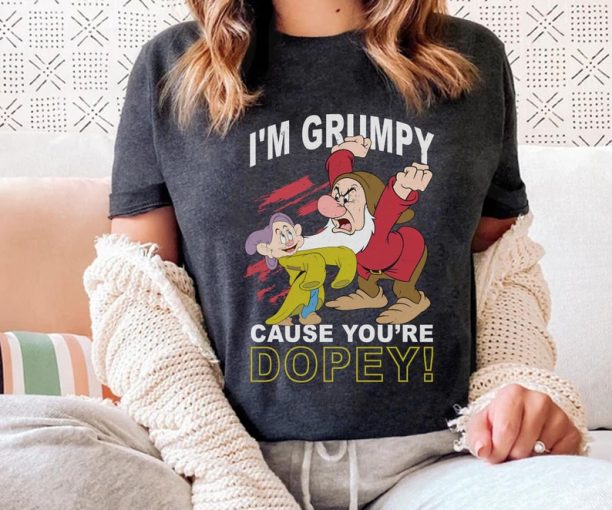 I'm Grumpy Cause You're Dopey Graphic Snow White And Seven Dwarfs Shirt / Grumpy Dwarf Disney T-shirt / Walt Disney World