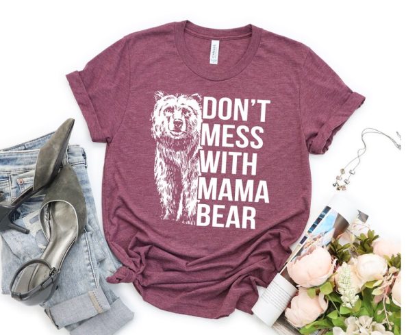 Cute Mama Bear Shirt, Mothers Day Gift, Mama T Shirt, Funny Mama Bear Shirt, Mom T-Shirt, Mom Life Shirt, Don't Mess With Mama Bear