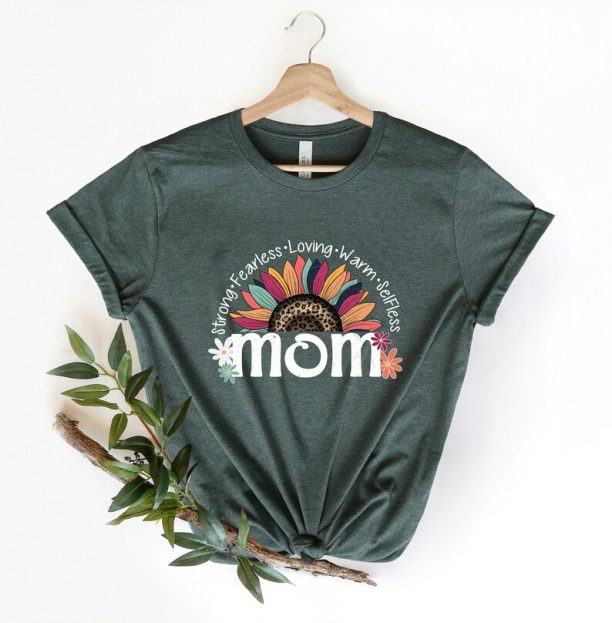 Mom Life Shirt, Strong Fearless Loving Warm Selfless Mom Shirt Gift for Mom For Mother's day, Inspirational Gift For Women, Sunflower Tees.