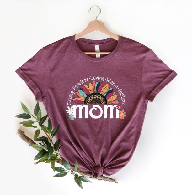 Mom Life Shirt, Strong Fearless Loving Warm Selfless Mom Shirt Gift for Mom For Mother's day, Inspirational Gift For Women, Sunflower Tees.