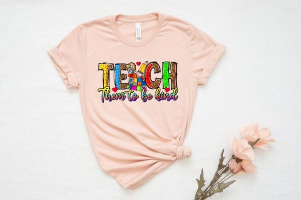 Teach Them To Be Kind Shirt,Teacher Shirt, Back To School Gift, Teacher Appreciation, Teacher Tee, Back to School Shirt