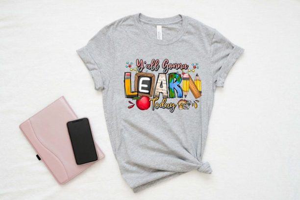 Y'all Gonna Learn Today, Teacher Life Shirt, Teacher Shirts, Teacher Motivational Shirt, Gift For Teacher