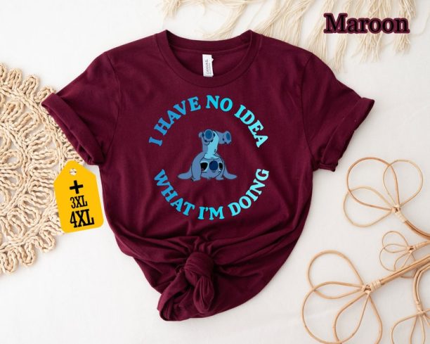 I Have No Idea What I'm Doing Shirt, Sarcastic Shirt, Disney Stitch Shirt, Funny Women Shirt, Mood Shirt, Funny Saying Shirt