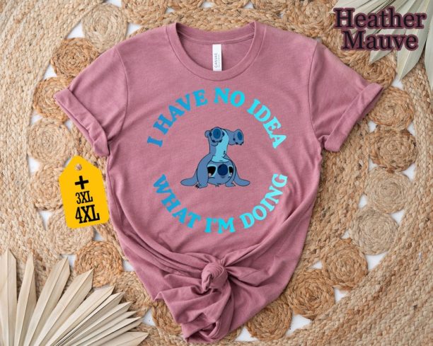 I Have No Idea What I'm Doing Shirt, Sarcastic Shirt, Disney Stitch Shirt, Funny Women Shirt, Mood Shirt, Funny Saying Shirt