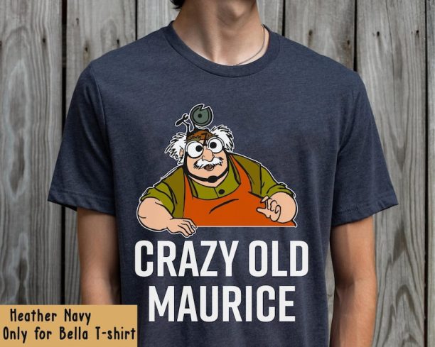 Beauty And The Beast Crazy Old Maurice Dad T-shirt / Funny Disney Dad Tee/ Father's Day Gift / Walt Disney World