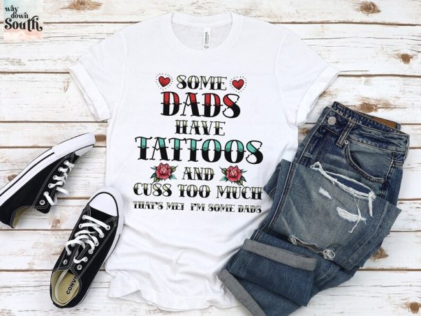 Funny Dad Shirt, Tattoo Dad Tshirt, Fathers Day Tee, Tattoo Lover Gift, Best Dad Ever, Funny Tshirt for Dad