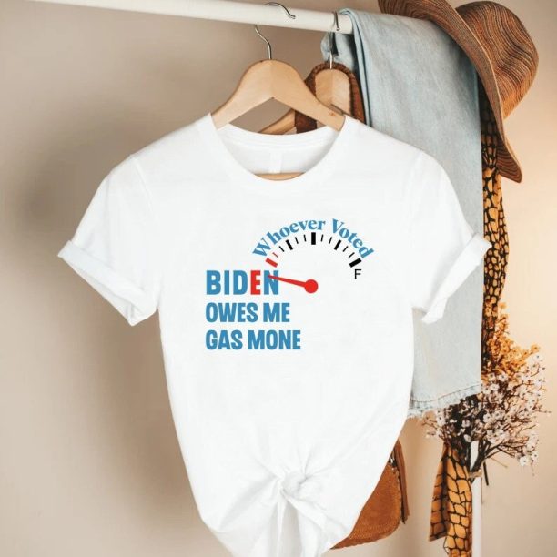 Anti Joe Biden Shirt, Whoever Voted Biden Owes Me Gas Money Shirt, Funny Political Shirt, Funny Republican Shirt