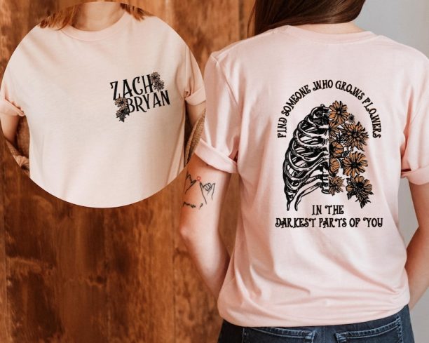 Zach Bryan Front and Back Printed T-Shirt, Find Someone Who Grows Flowers In The Darkest Parts Of You