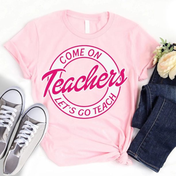 Come On Teachers Shirt, Let's Go Teach Back To School Shirt, Teacher Team Matching Tee, Teacher Women Clothing, Pink Shirt For Teacher RE