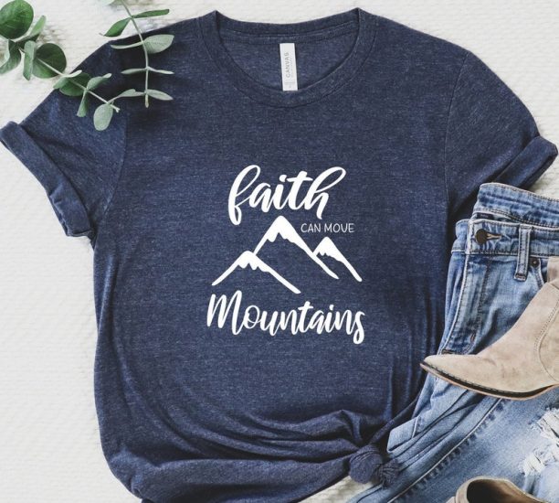 Faith Can Move Mountains T-Shirt, Faith T-shirt, Christian Shirt, Faith Shirt, Religious Shirt, Church, Disciple, Love