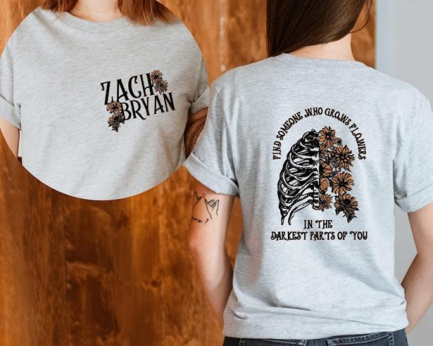 Zach Bryan Front and Back Printed T-Shirt, Find Someone Who Grows Flowers In The Darkest Parts Of You