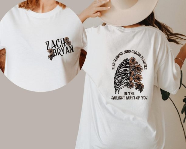 Zach Bryan Front and Back Printed T-Shirt, Find Someone Who Grows Flowers In The Darkest Parts Of You