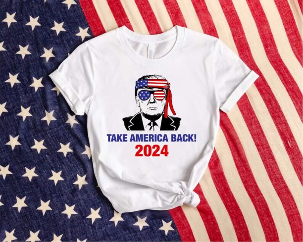 Trump 2024 Shirt, Take America Back Trump, President Trump Tshirt, 2024 Trump Shirt, Make Liberals Cry Shirt