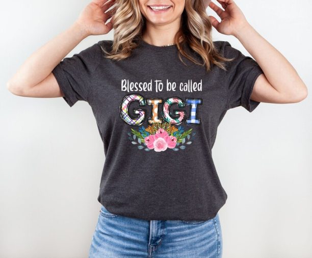 Blessed To Be Called Gigi T-Shirt, Gift For Mothers Day, Gigi T-Shirt, Mothers Day T-Shirt, Mom Gift, Mom Life, Cute and Colorful GIGI Shirt